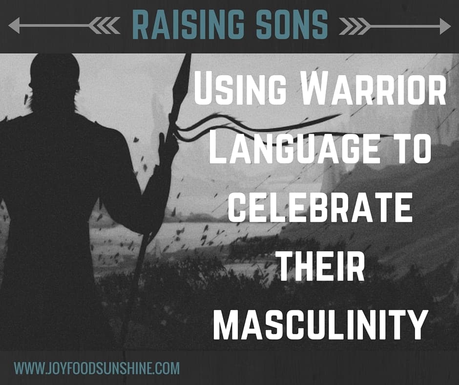 Raising Sons: Using warrior language to celebrate their masculinity