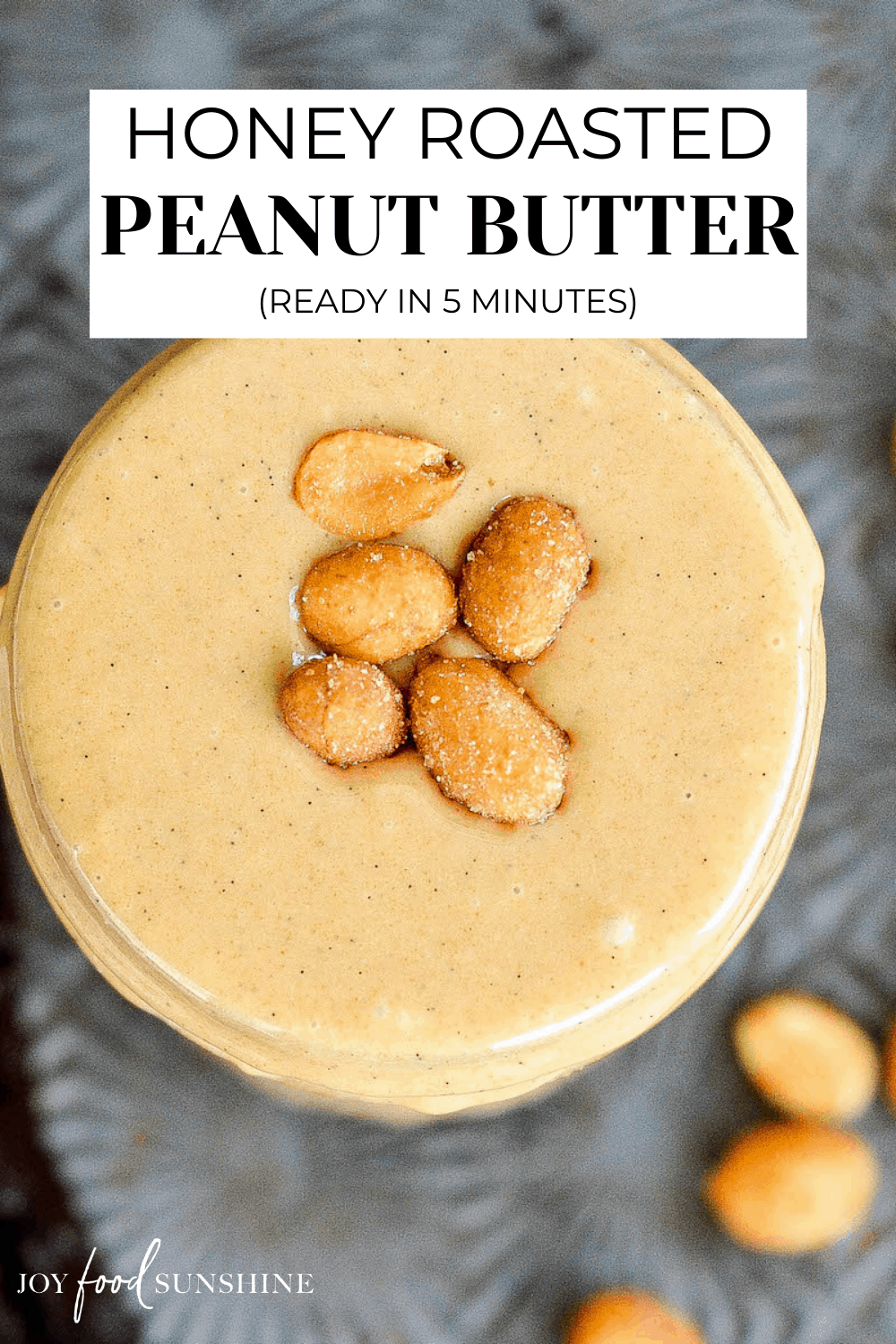 Homemade Honey Roasted Peanut Butter Recipe - JoyFoodSunshine