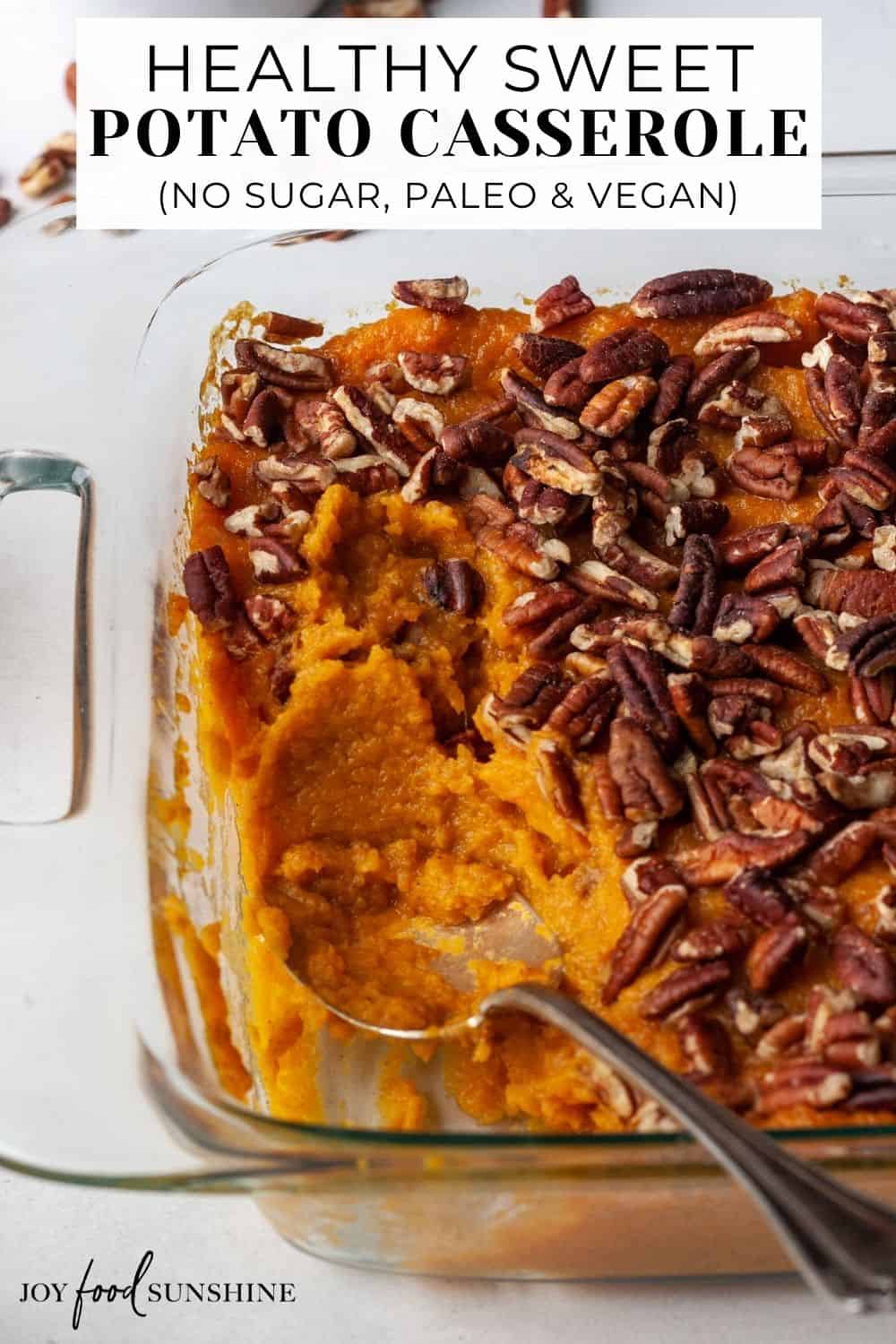 Healthy Sweet Potato Casserole (Paleo & Vegan) - JoyFoodSunshine