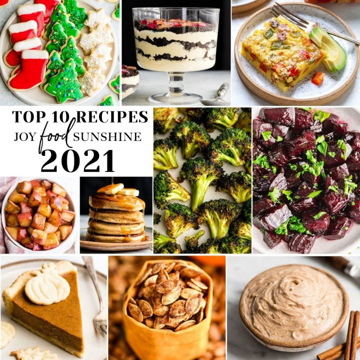 collage showing the Top 10 Recipes of 2021 for joyfoodsunshine.com