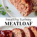 Healthy Turkey Meatloaf - JoyFoodSunshine