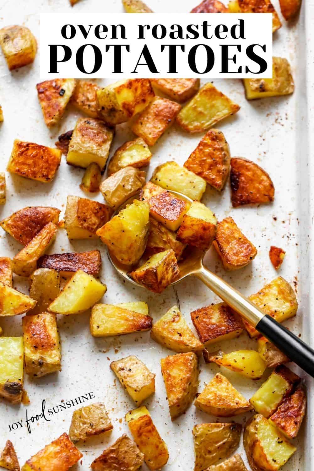 Crispy Oven Roasted Potatoes - JoyFoodSunshine